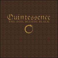 The Soil Bleeds Black : Quintessence